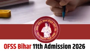 OFSS Bihar 11th Admission 2026: ofssbihar.net पर शुरू हुआ फॉर्म, जानें पूरी प्रक्रिया